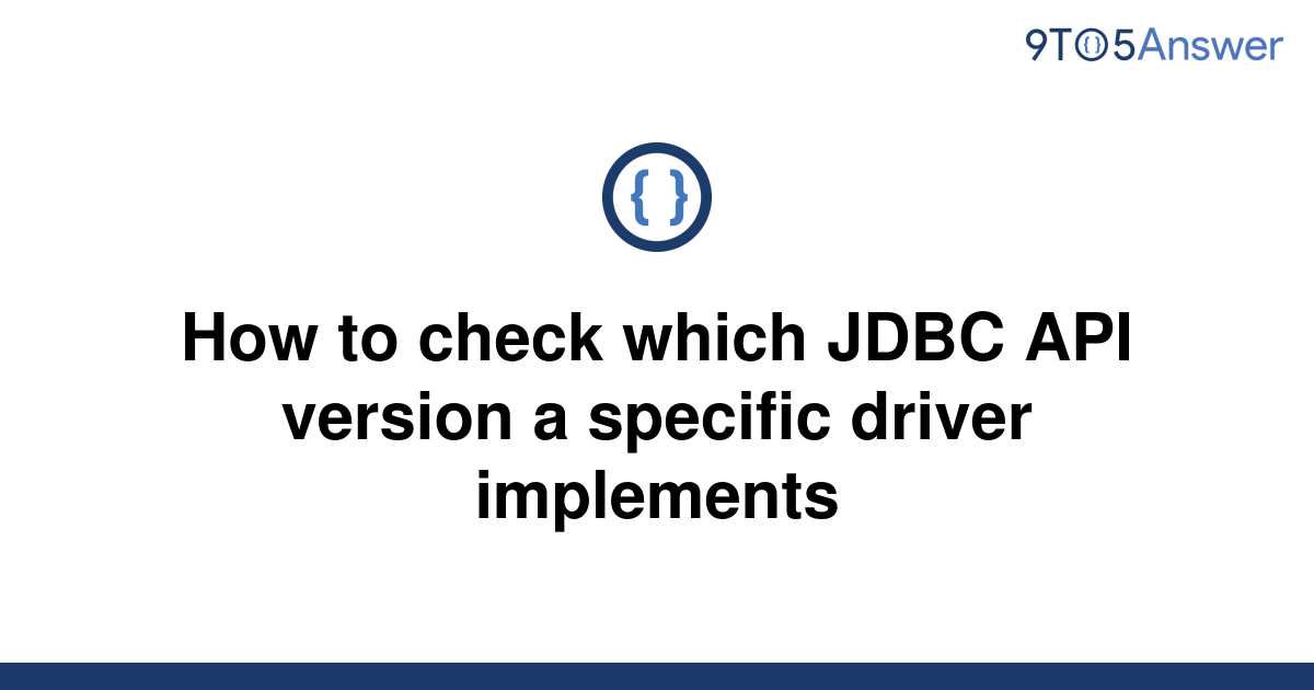 solved-how-to-check-which-jdbc-api-version-a-specific-9to5answer