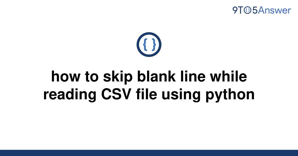 solved-how-to-skip-blank-line-while-reading-csv-file-9to5answer