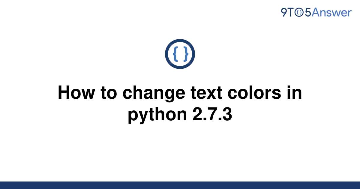  Solved How To Change Text Colors In Python 2 7 3 9to5Answer