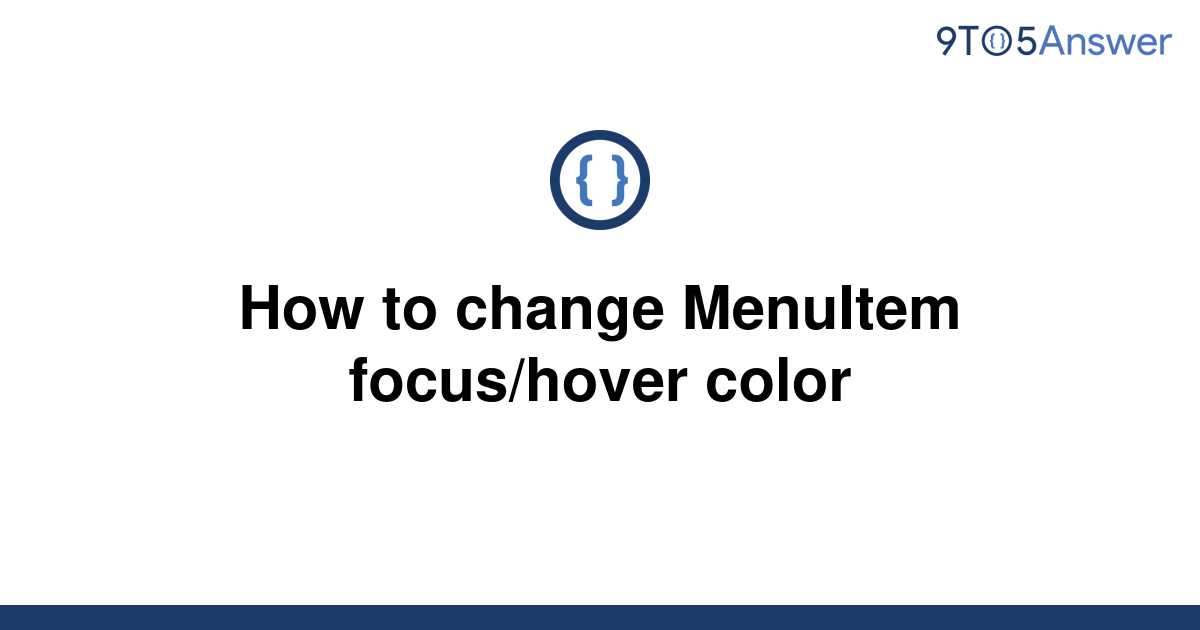 solved-how-to-change-menuitem-focus-hover-color-9to5answer