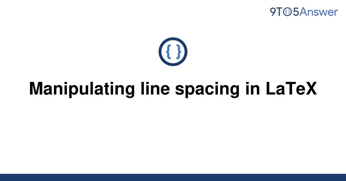 Solved Manipulating Line Spacing In LaTeX 9to5Answer   Template Manipulating Line Spacing In Latex20220415 2375826 1tkr0nt 