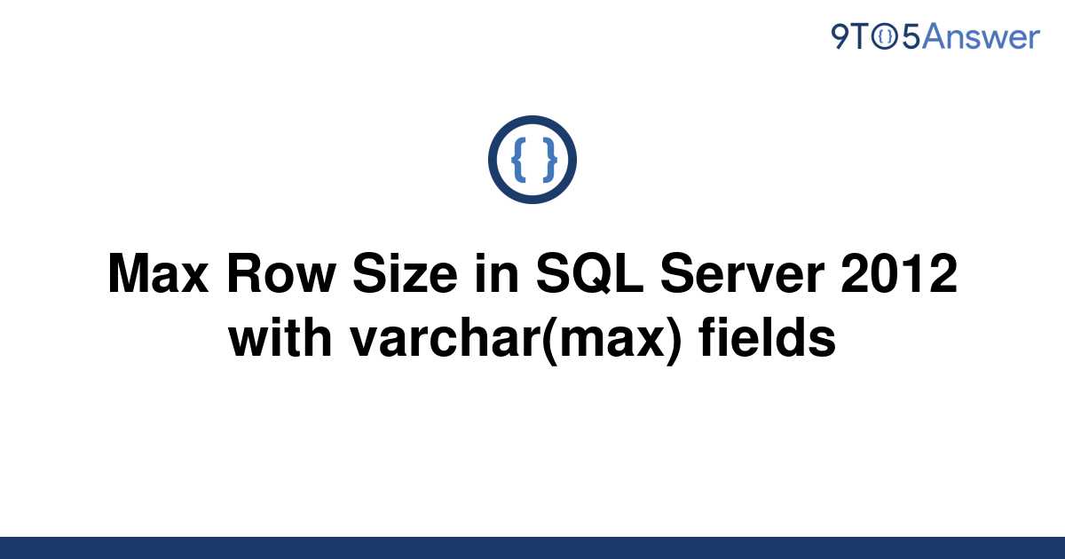 solved-max-row-size-in-sql-server-2012-with-9to5answer