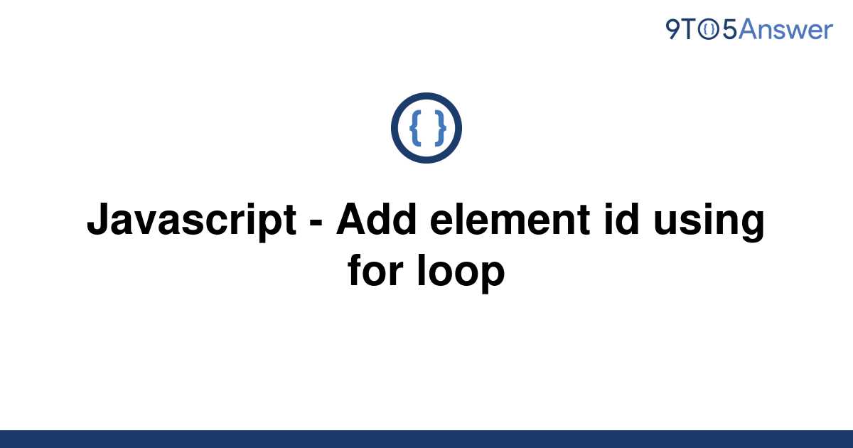 solved-javascript-add-element-id-using-for-loop-9to5answer