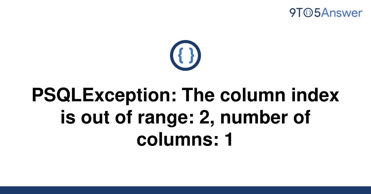 solved-psqlexception-the-column-index-is-out-of-range-9to5answer