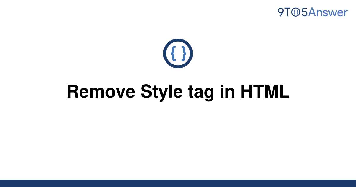 solved-remove-style-tag-in-html-9to5answer