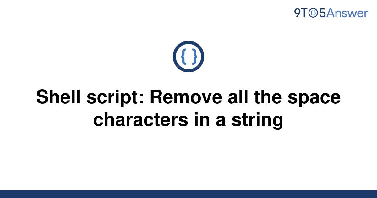 solved-shell-script-remove-all-the-space-characters-in-9to5answer