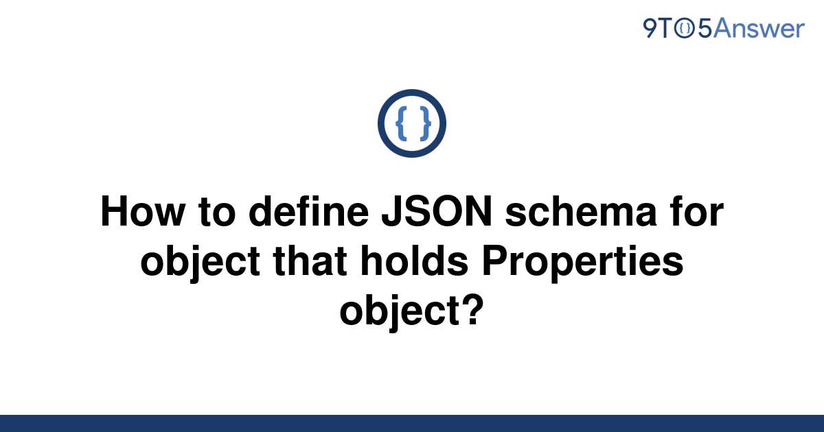 solved-how-to-define-json-schema-for-object-that-holds-9to5answer