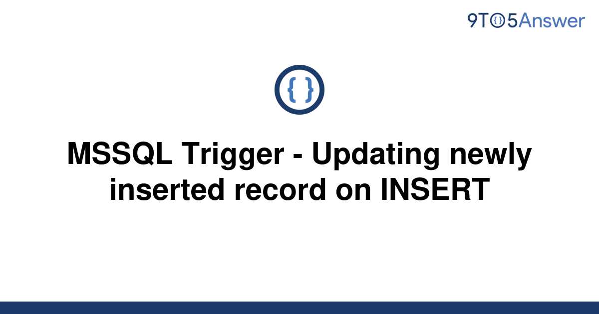 solved-mssql-trigger-updating-newly-inserted-record-9to5answer