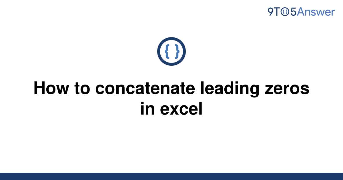 solved-how-to-concatenate-leading-zeros-in-excel-9to5answer