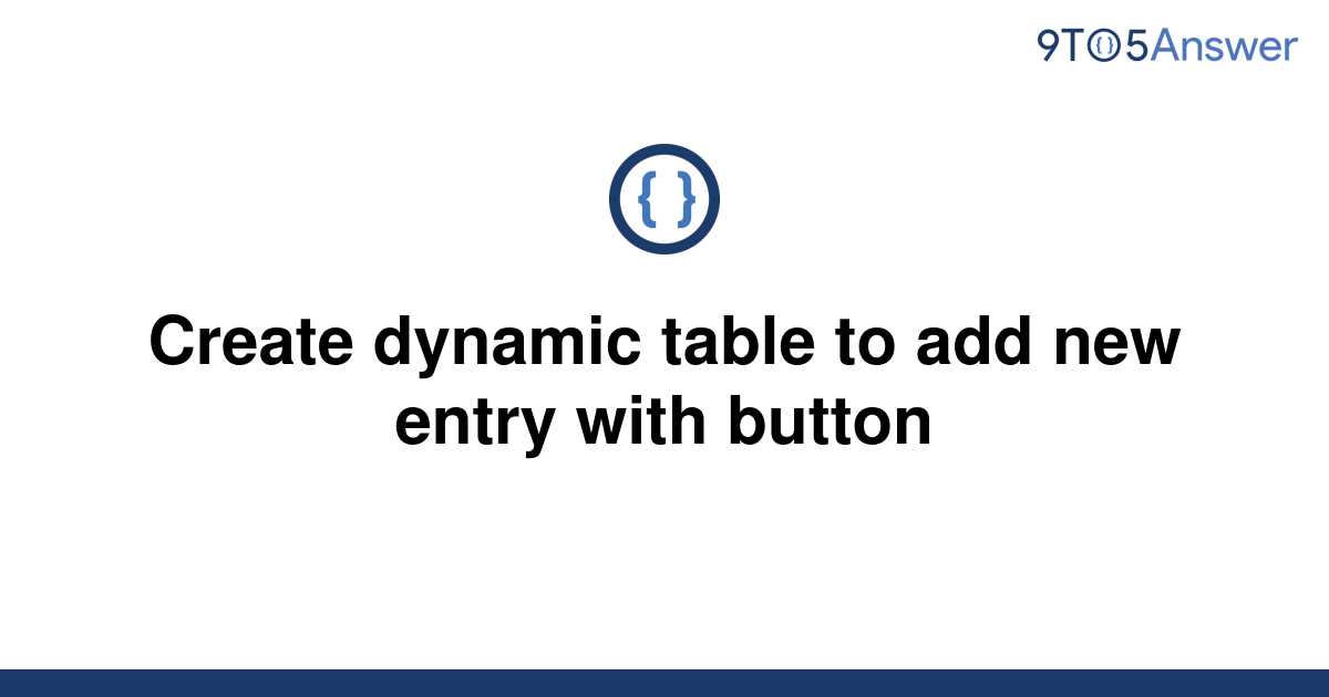 solved-create-dynamic-table-to-add-new-entry-with-9to5answer