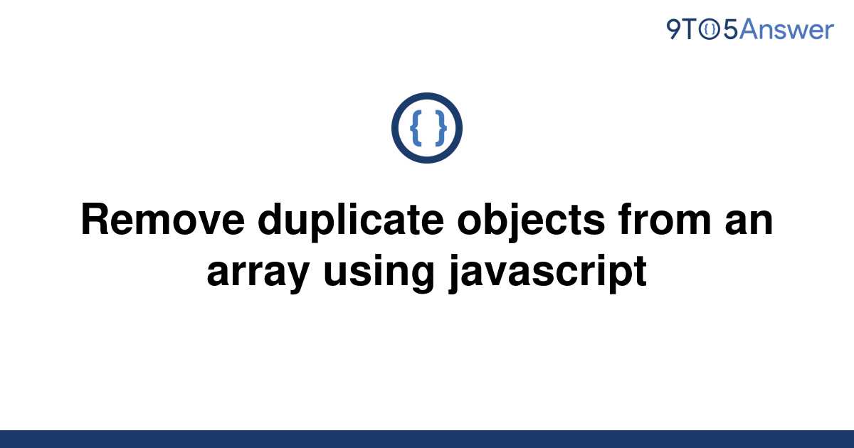 solved-remove-duplicate-objects-from-an-array-using-9to5answer