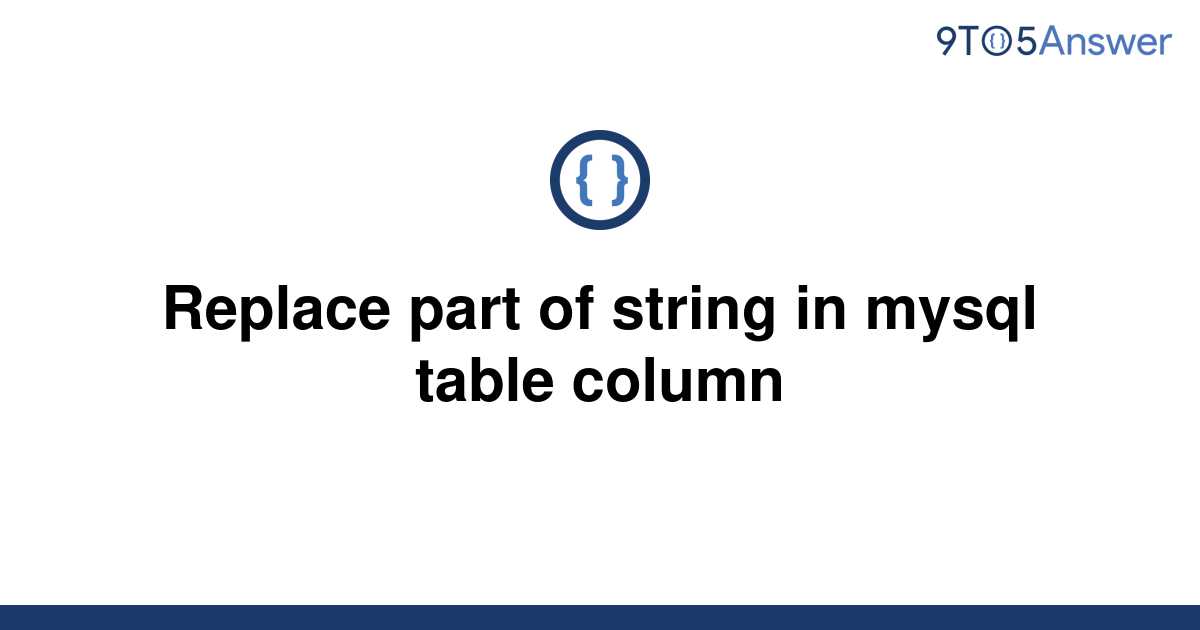 solved-replace-part-of-string-in-mysql-table-column-9to5answer