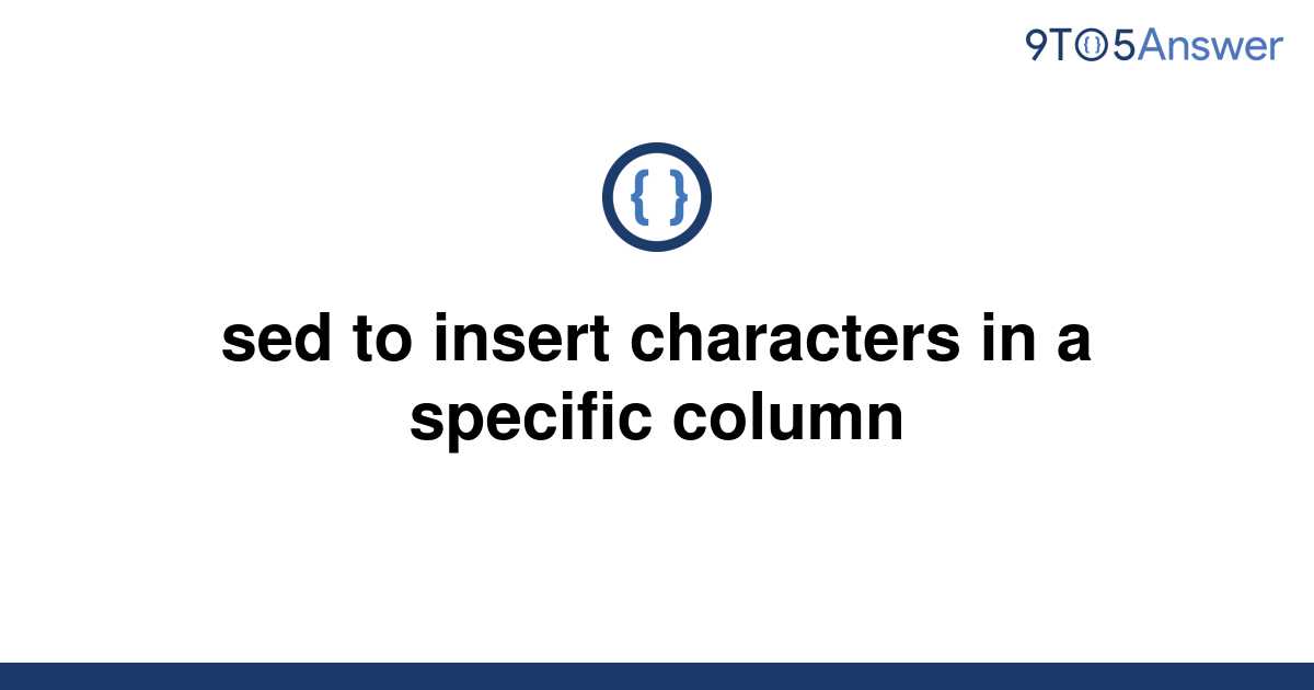 solved-sed-to-insert-characters-in-a-specific-column-9to5answer