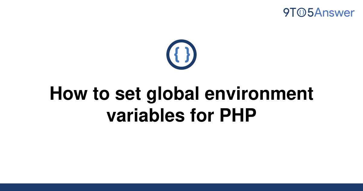 solved-how-to-set-global-environment-variables-for-php-9to5answer