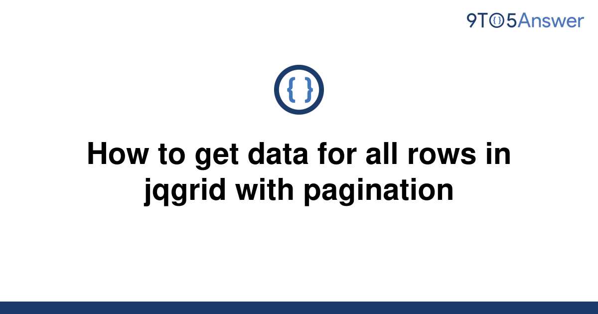 solved-how-to-get-data-for-all-rows-in-jqgrid-with-9to5answer