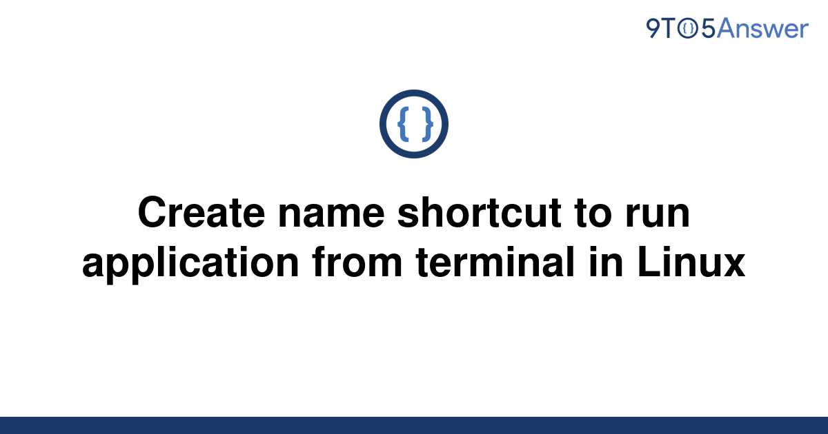 solved-create-name-shortcut-to-run-application-from-9to5answer