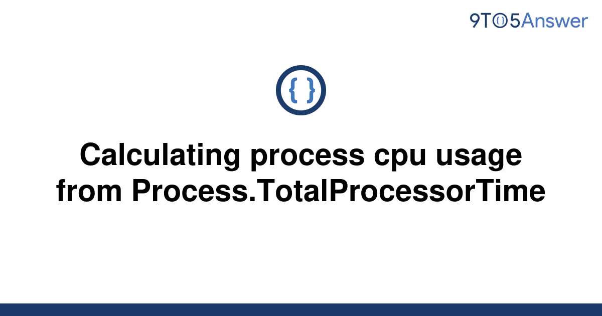 solved-calculating-process-cpu-usage-from-9to5answer