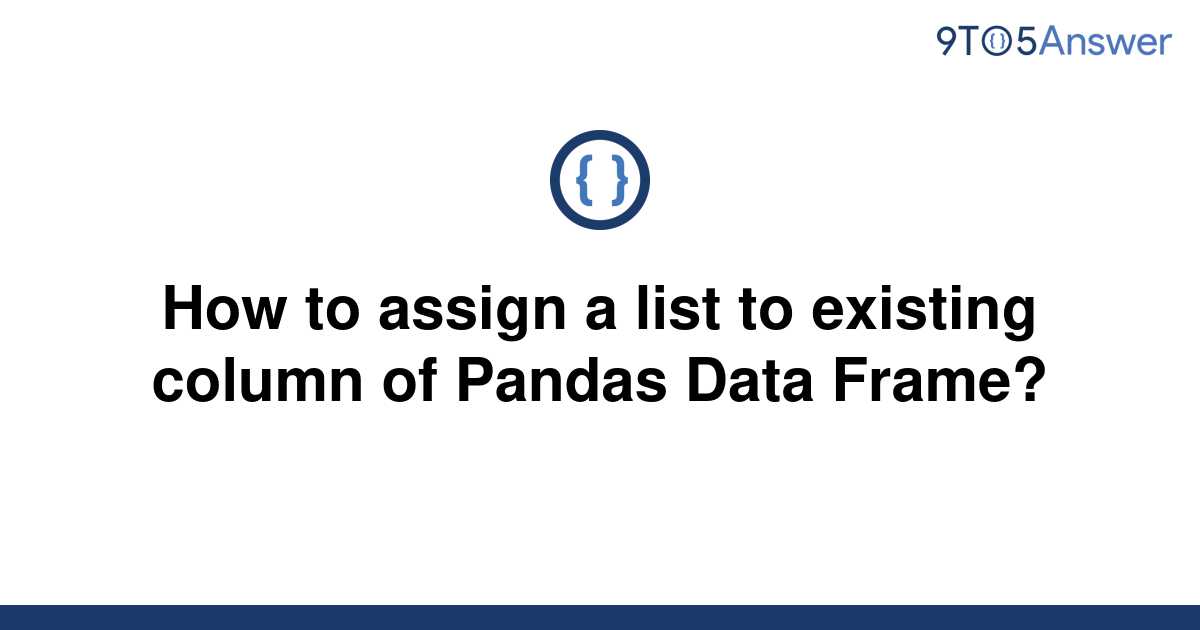 solved-how-to-assign-a-list-to-existing-column-of-9to5answer