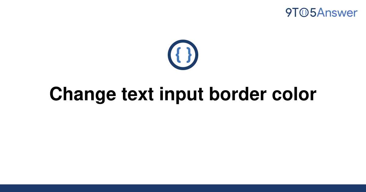 solved-change-text-input-border-color-9to5answer