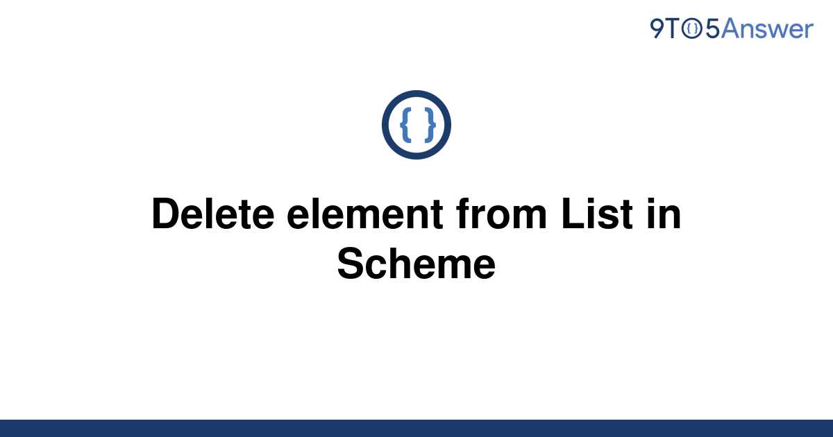 solved-delete-element-from-list-in-scheme-9to5answer