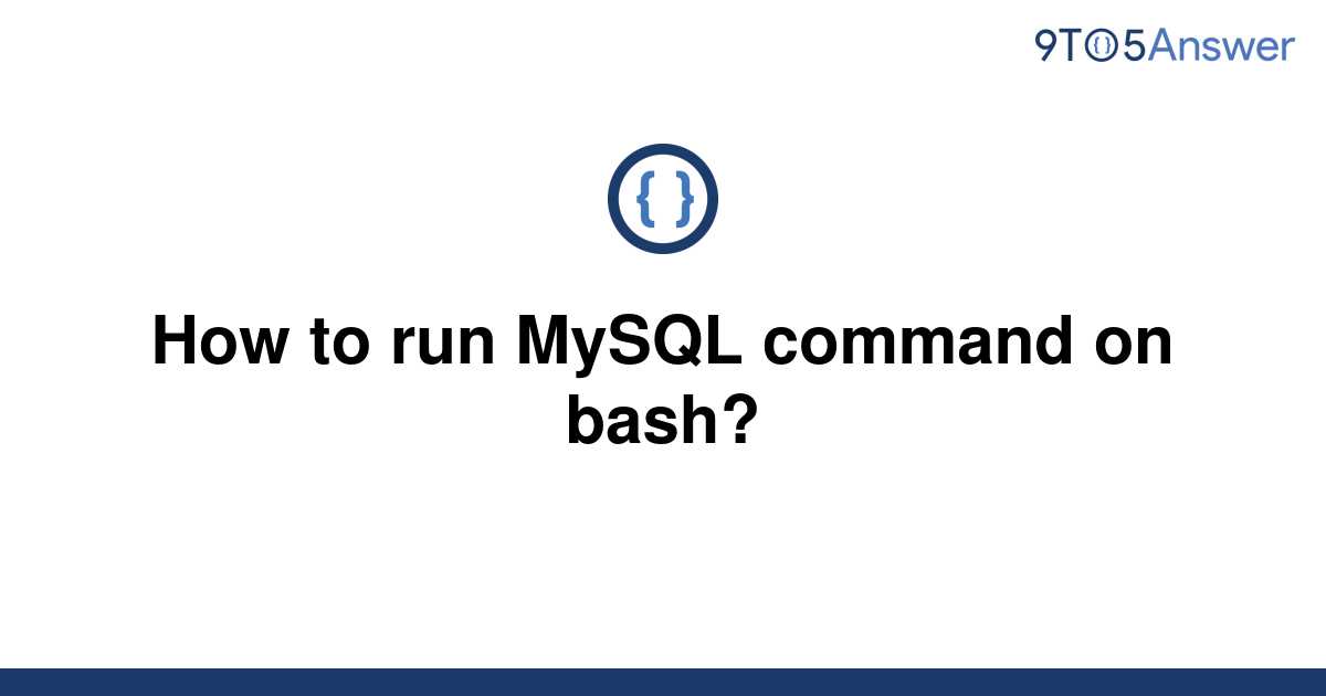 solved-how-to-run-mysql-command-on-bash-9to5answer