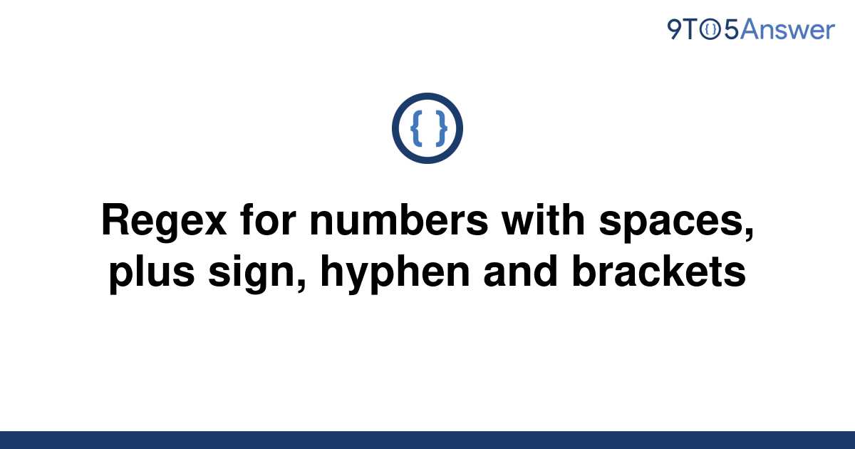 [Solved] Regex for numbers with spaces, plus sign, hyphen 9to5Answer