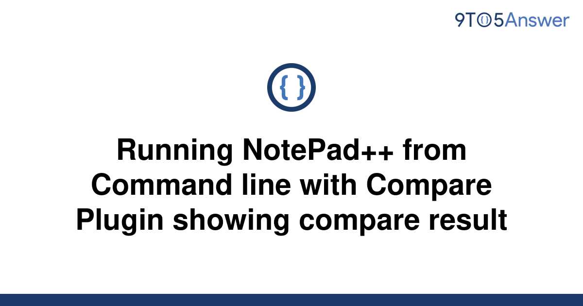 solved-running-notepad-from-command-line-with-compare-9to5answer