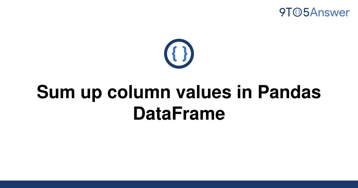 solved-sum-up-column-values-in-pandas-dataframe-9to5answer