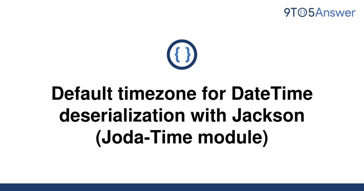 solved-default-timezone-for-datetime-deserialization-9to5answer