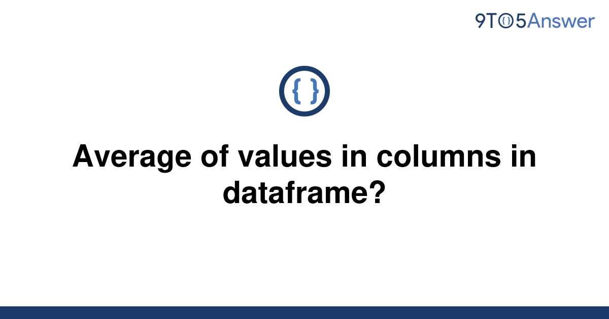 solved-average-of-values-in-columns-in-dataframe-9to5answer