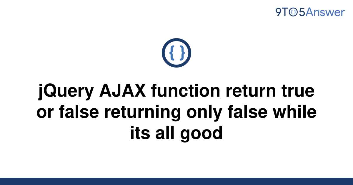 solved-jquery-ajax-function-return-true-or-false-9to5answer