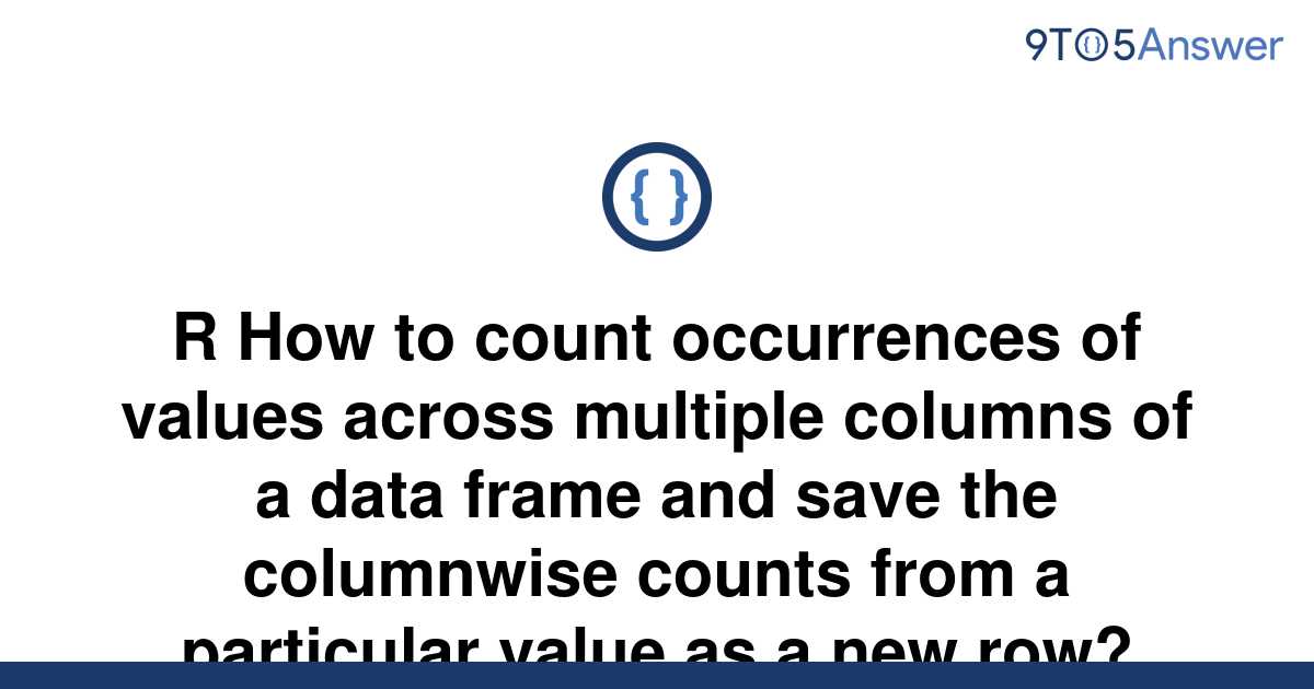 solved-r-how-to-count-occurrences-of-values-across-9to5answer