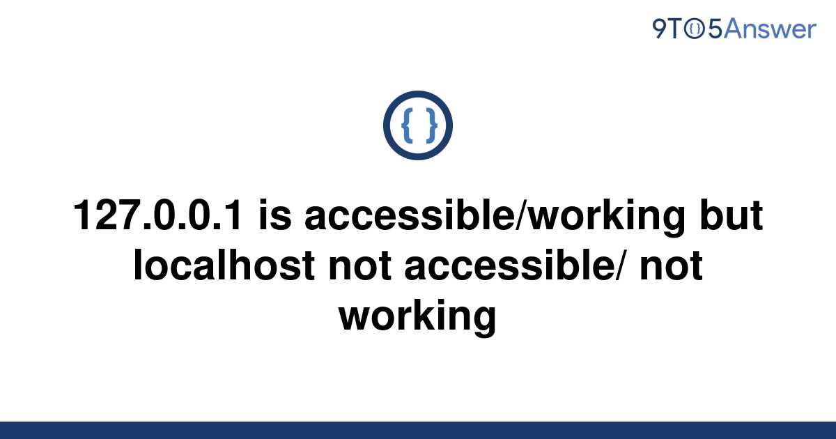 solved-127-0-0-1-is-accessible-working-but-localhost-9to5answer