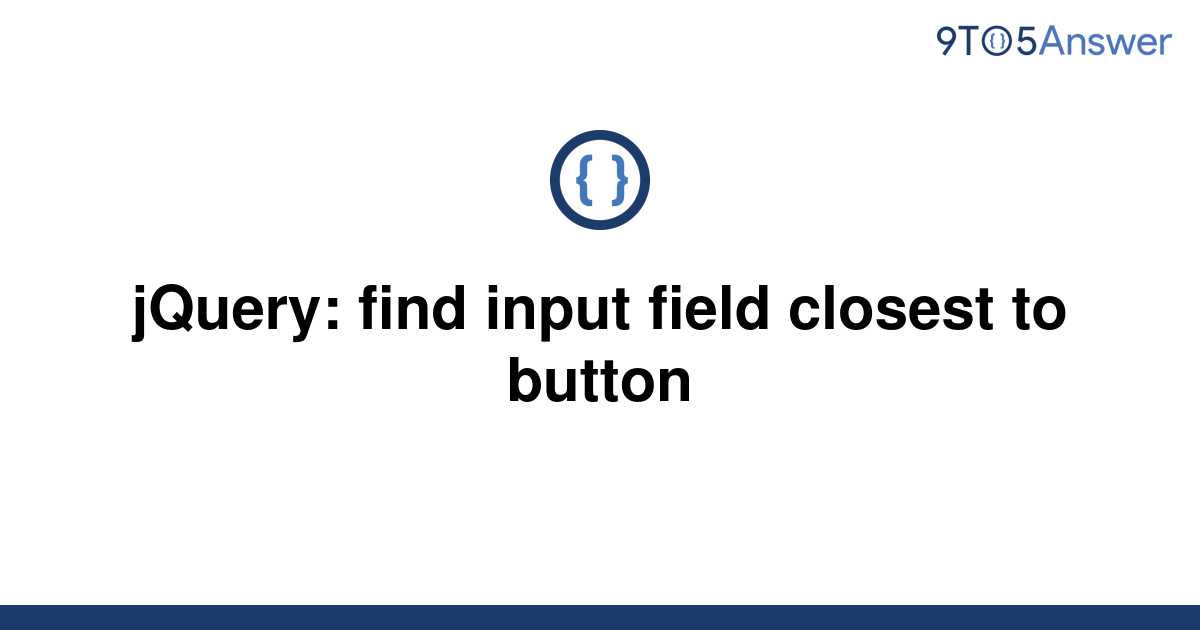 solved-jquery-find-input-field-closest-to-button-9to5answer