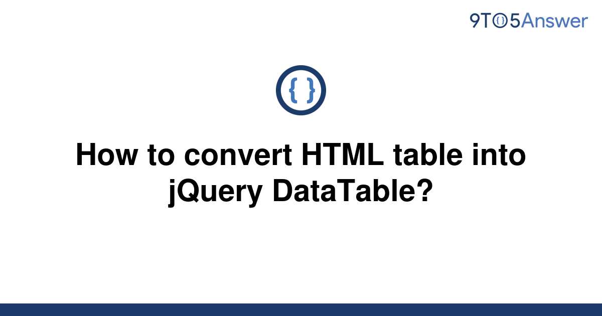 solved-how-to-convert-html-table-into-jquery-datatable-9to5answer