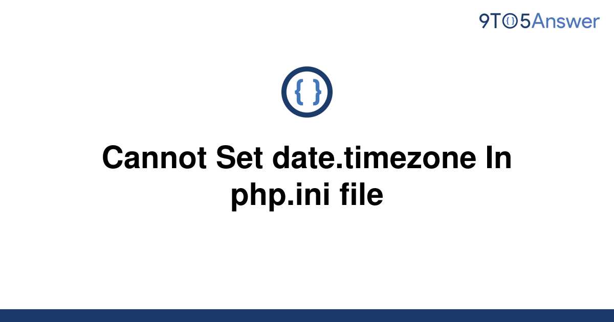  Solved Cannot Set Date timezone In Php ini File 9to5Answer