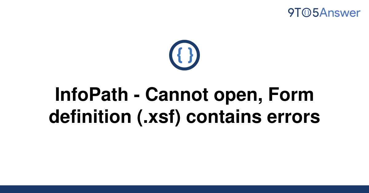solved-infopath-cannot-open-form-definition-xsf-9to5answer