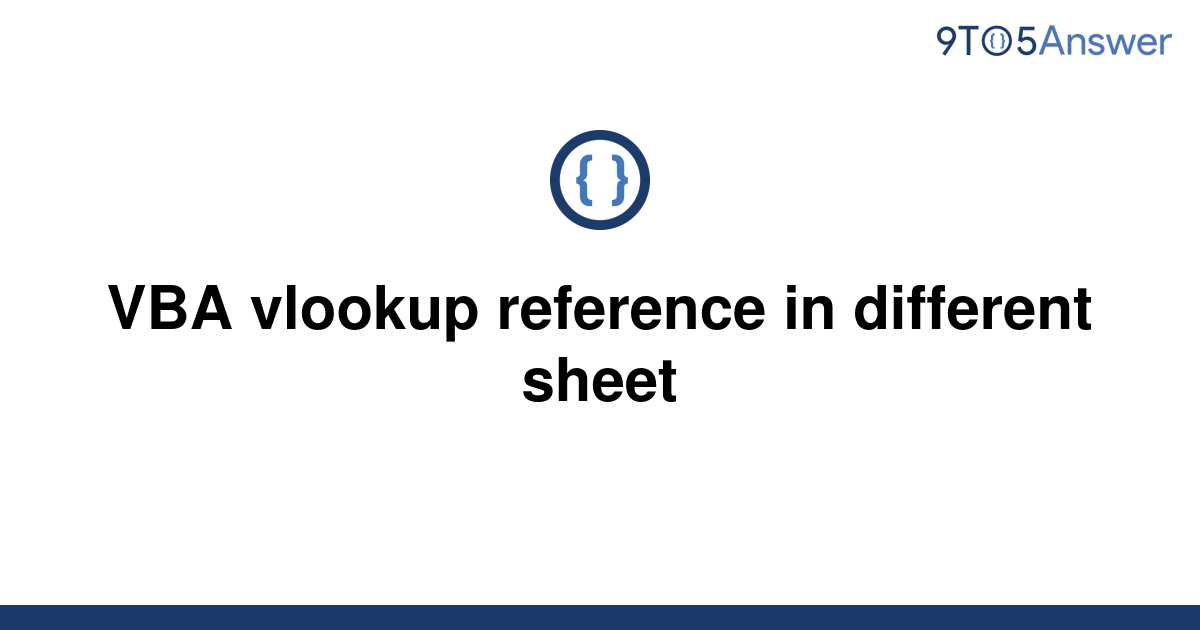 solved-vba-vlookup-reference-in-different-sheet-9to5answer