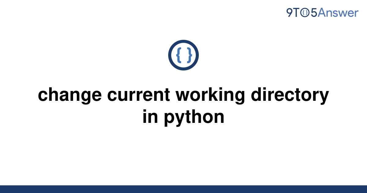 solved-change-current-working-directory-in-python-9to5answer