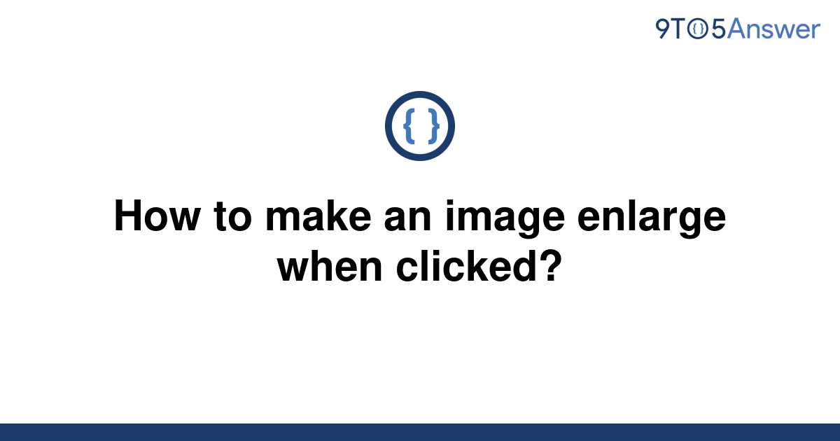 solved-how-to-make-an-image-enlarge-when-clicked-9to5answer