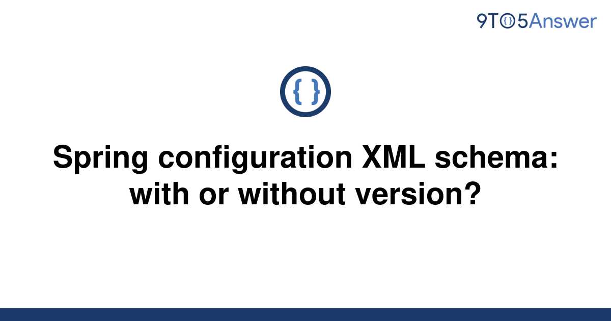 solved-spring-configuration-xml-schema-with-or-without-9to5answer