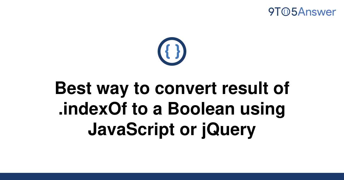 solved-best-way-to-convert-result-of-indexof-to-a-9to5answer