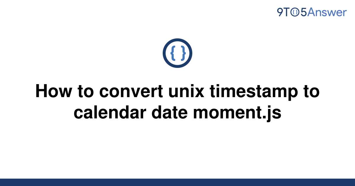 solved-how-to-convert-unix-timestamp-to-calendar-date-9to5answer