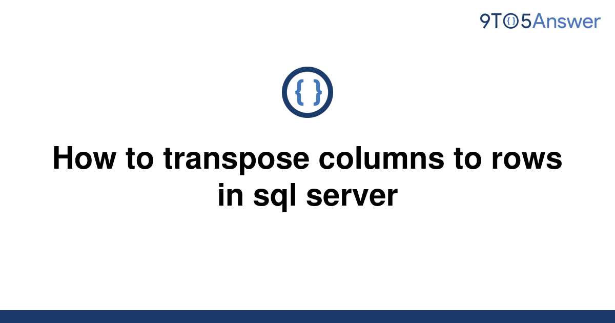 solved-how-to-transpose-columns-to-rows-in-sql-server-9to5answer