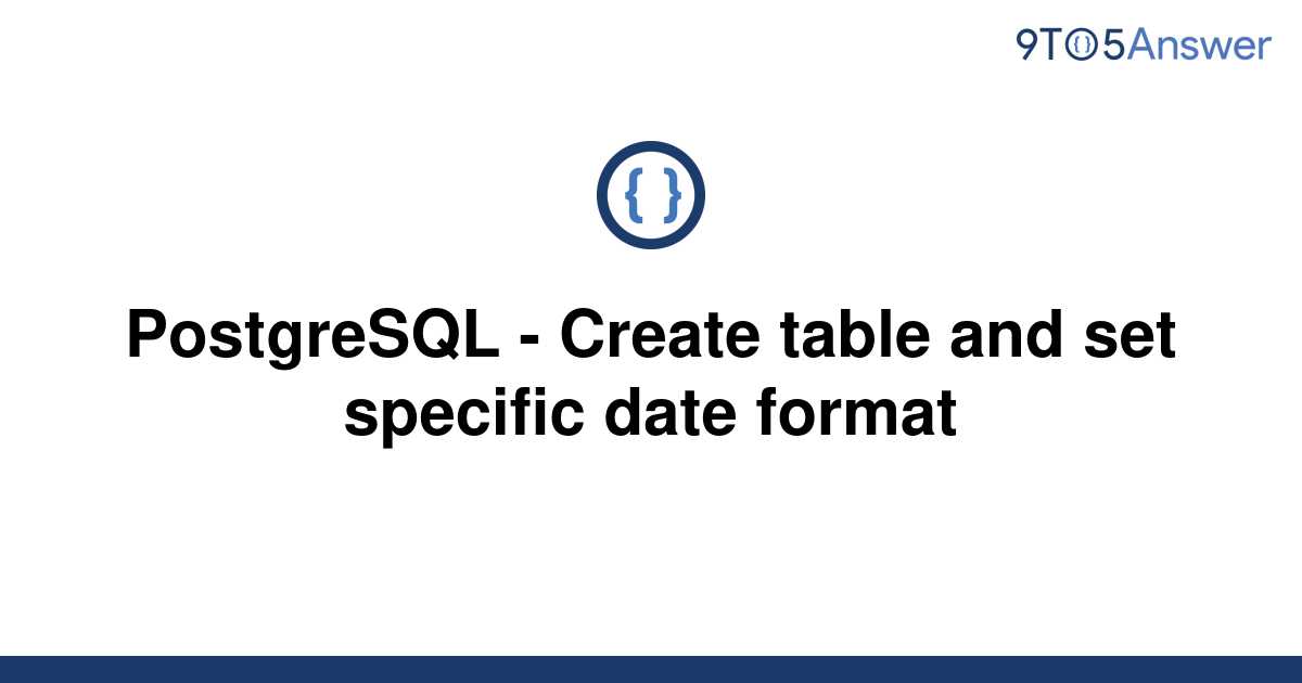 solved-postgresql-create-table-and-set-specific-date-9to5answer