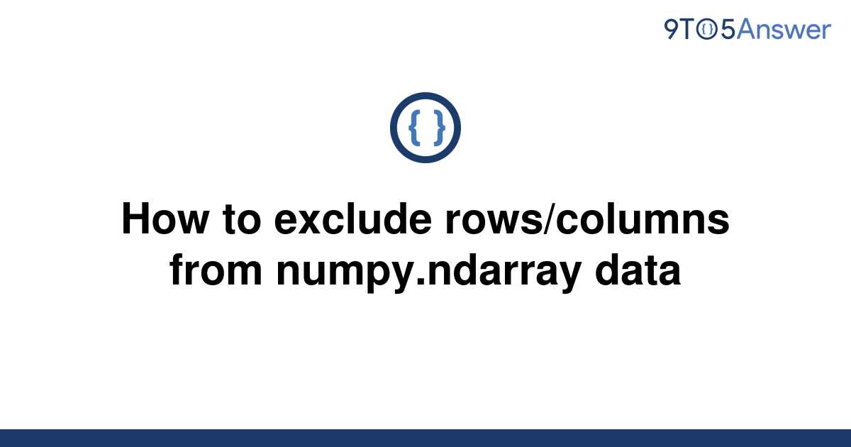 solved-how-to-exclude-rows-columns-from-numpy-ndarray-9to5answer