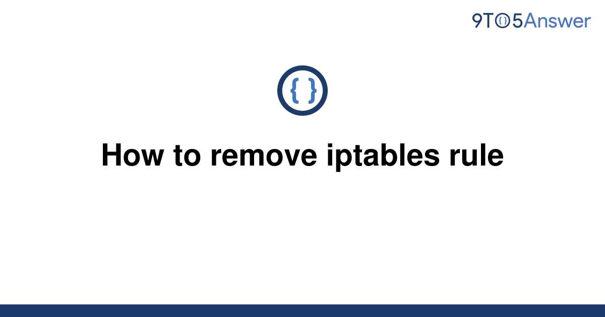 solved-how-to-remove-iptables-rule-9to5answer