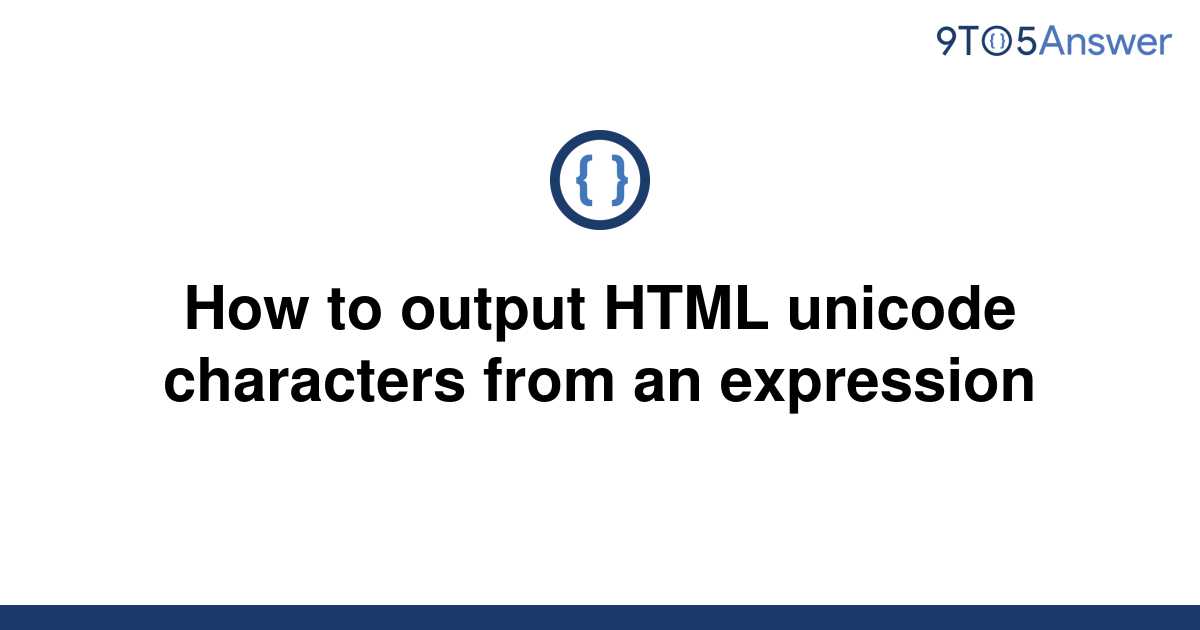 solved-how-to-output-html-unicode-characters-from-an-9to5answer