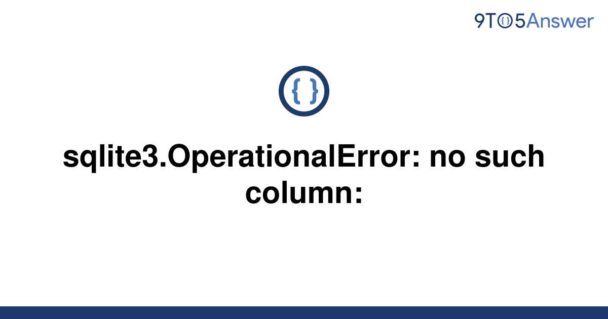 solved-sqlite3-operationalerror-no-such-column-9to5answer