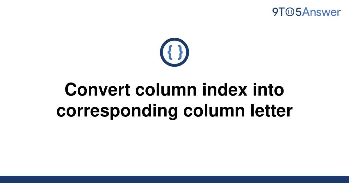 solved-convert-column-index-into-corresponding-column-9to5answer